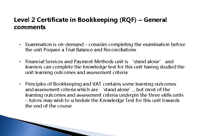 Level 2 Certificate in Bookkeeping (RQF) – General comments • Examination is on-demand –