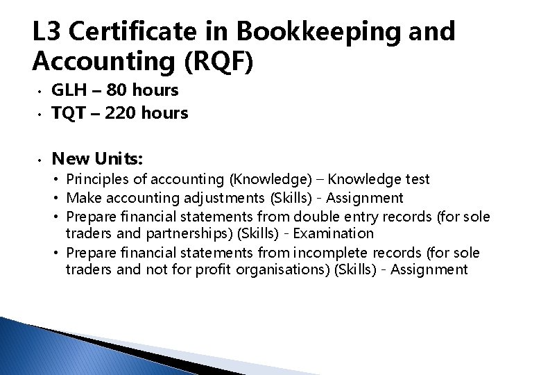 L 3 Certificate in Bookkeeping and Accounting (RQF) • GLH – 80 hours TQT