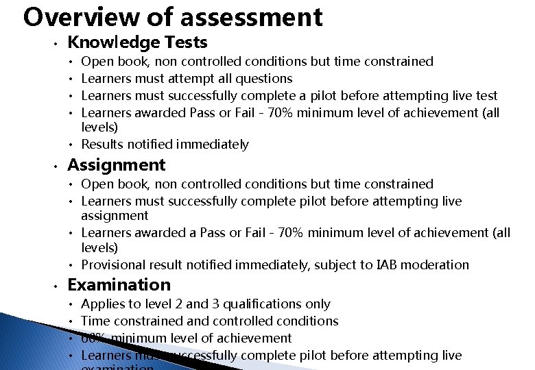 Overview of assessment • Knowledge Tests Open book, non controlled conditions but time constrained