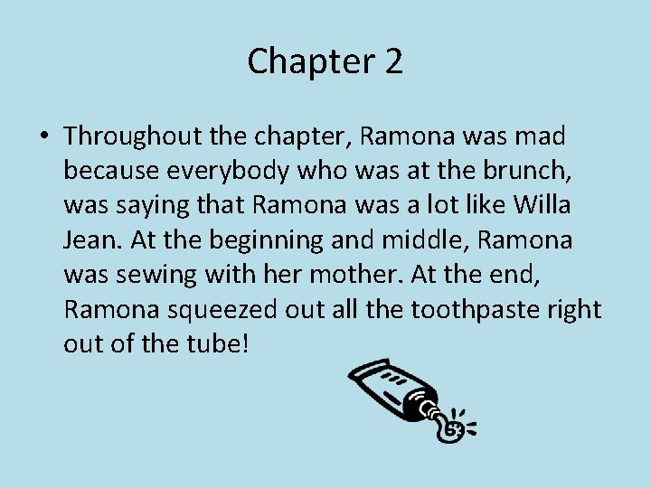 Chapter 2 • Throughout the chapter, Ramona was mad because everybody who was at