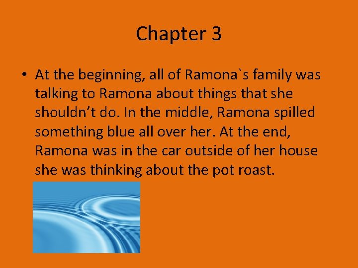 Chapter 3 • At the beginning, all of Ramona`s family was talking to Ramona