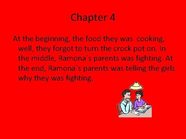 Chapter 4 At the beginning, the food they was cooking, well, they forgot to