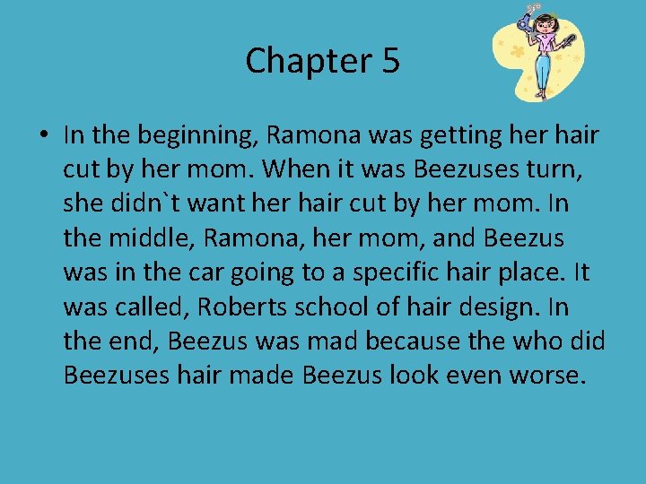 Chapter 5 • In the beginning, Ramona was getting her hair cut by her