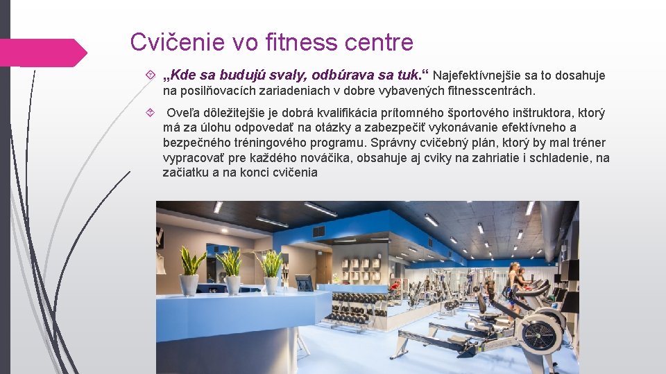 Cvičenie vo fitness centre „Kde sa budujú svaly, odbúrava sa tuk. “ Najefektívnejšie sa