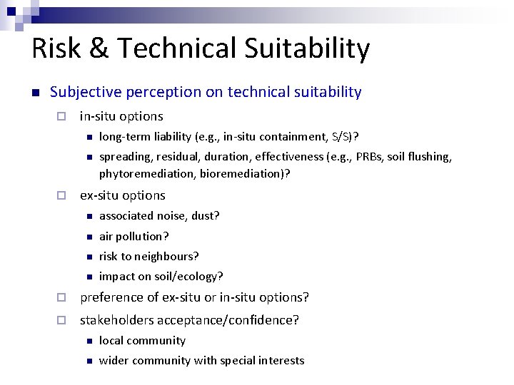 Risk & Technical Suitability n Subjective perception on technical suitability ¨ in-situ options n