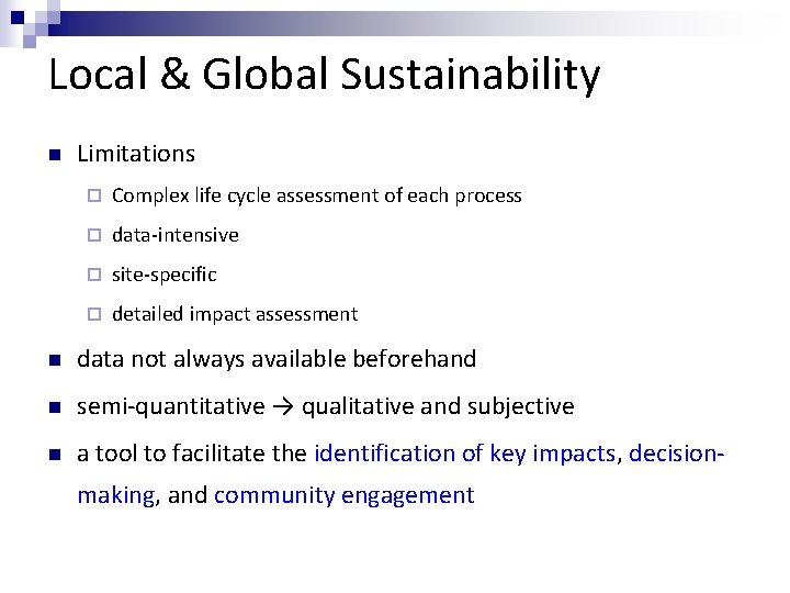 Local & Global Sustainability n Limitations ¨ Complex life cycle assessment of each process
