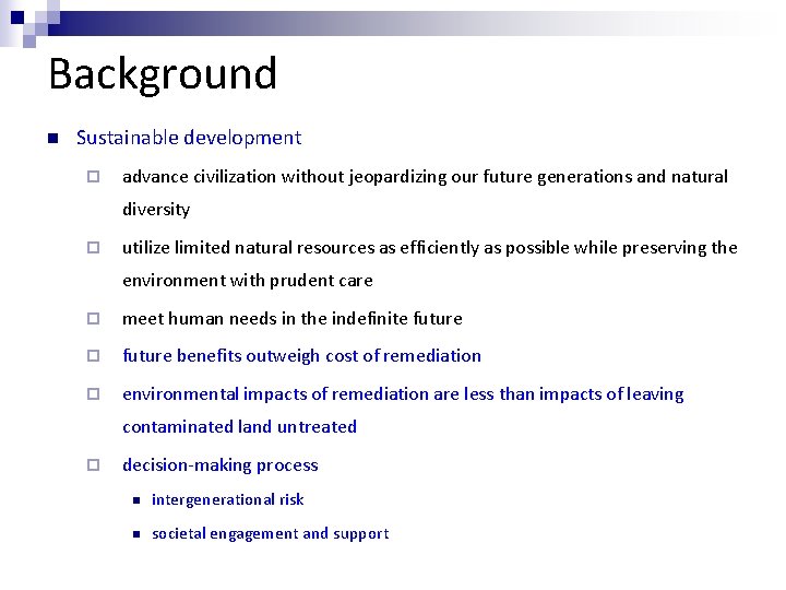 Background n Sustainable development ¨ advance civilization without jeopardizing our future generations and natural