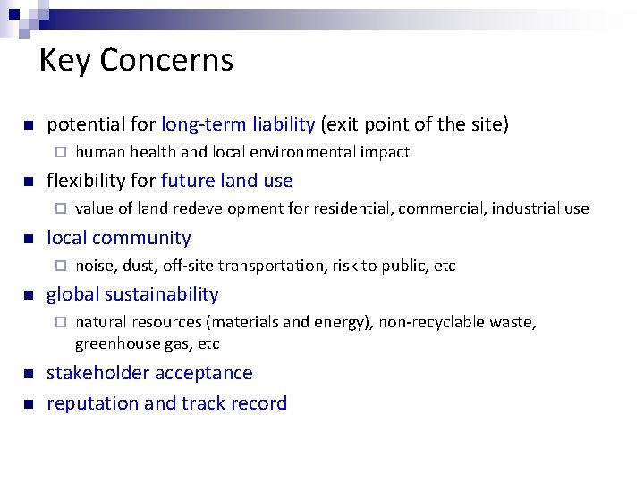 Key Concerns n potential for long-term liability (exit point of the site) ¨ n