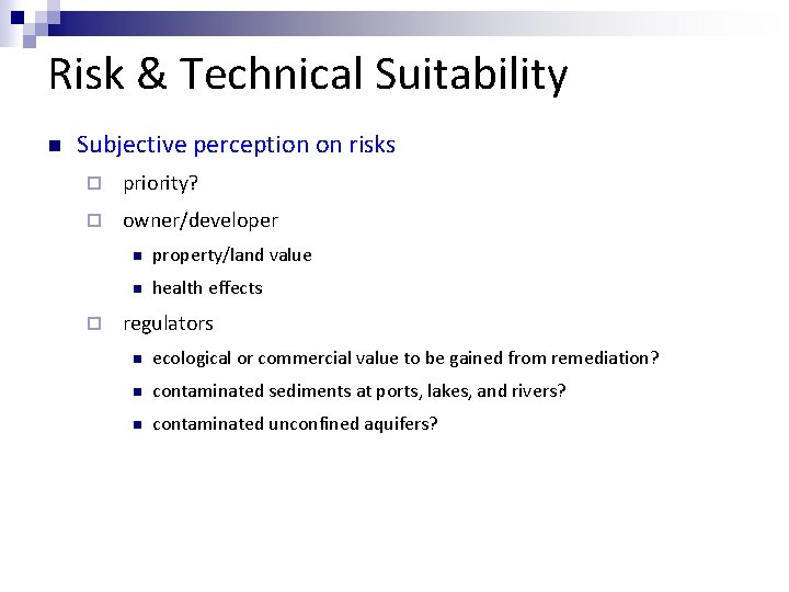 Risk & Technical Suitability n Subjective perception on risks ¨ priority? ¨ owner/developer ¨