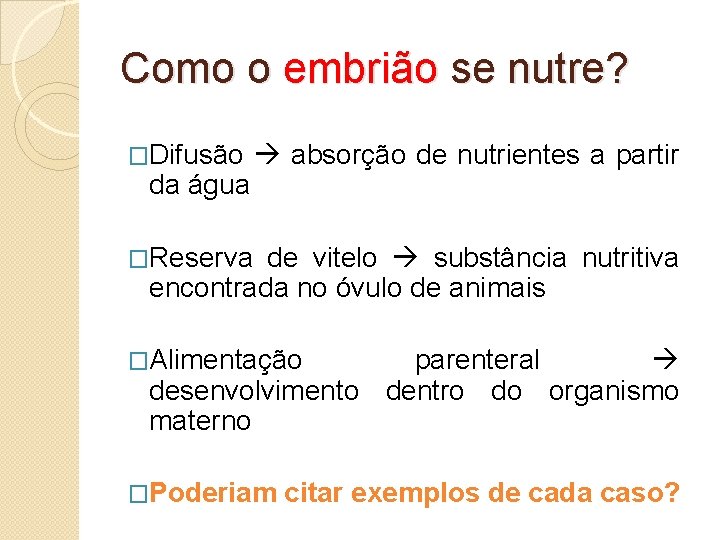 Como o embrião se nutre? �Difusão da água absorção de nutrientes a partir �Reserva