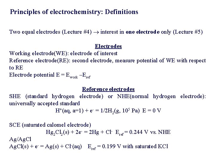 Principles of electrochemistry: Definitions Two equal electrodes (Lecture #4) interest in one electrode only Principles of electrochemistry: Definitions Two equal electrodes (Lecture #4) interest in one electrode only