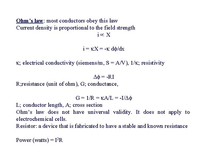 Ohm’s law: most conductors obey this law Current density is proportional to the Ohm’s law: most conductors obey this law Current density is proportional to the