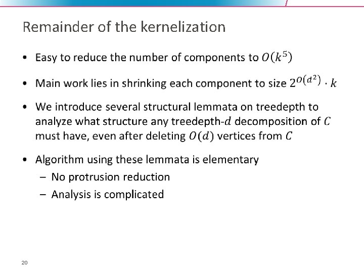 Remainder of the kernelization • 20 