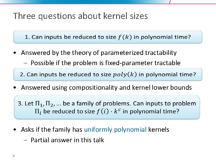 Three questions about kernel sizes • Answered by theory of parameterized tractability – Possible