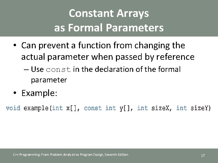 Constant Arrays as Formal Parameters • Can prevent a function from changing the actual