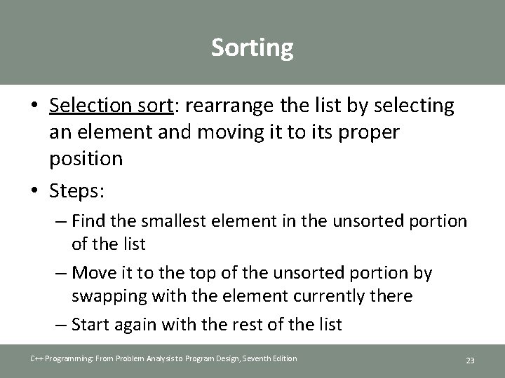 Sorting • Selection sort: rearrange the list by selecting an element and moving it