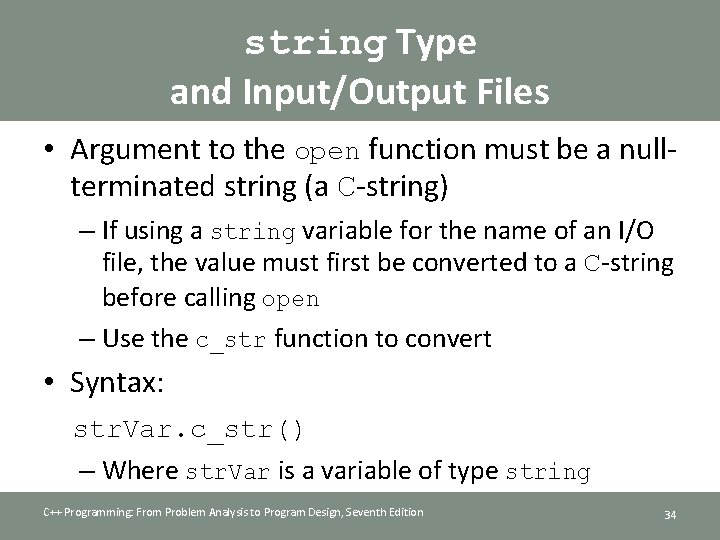 string Type and Input/Output Files • Argument to the open function must be a