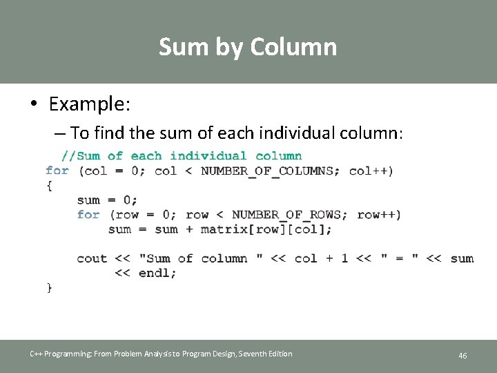 Sum by Column • Example: – To find the sum of each individual column: