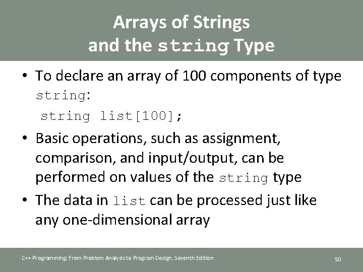 Arrays of Strings and the string Type • To declare an array of 100