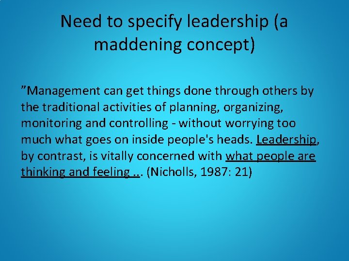 Need to specify leadership (a maddening concept) ”Management can get things done through others