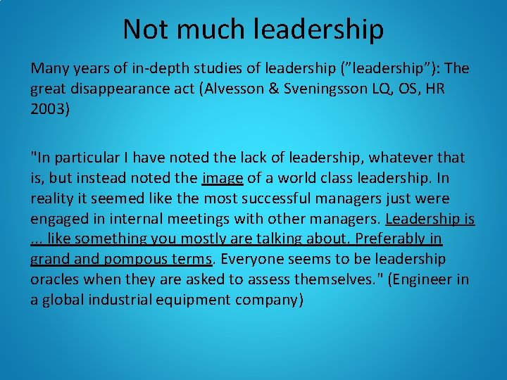 Not much leadership Many years of in-depth studies of leadership (”leadership”): The great disappearance