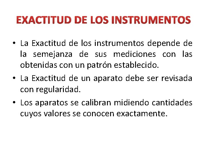 EXACTITUD DE LOS INSTRUMENTOS • La Exactitud de los instrumentos depende de la semejanza