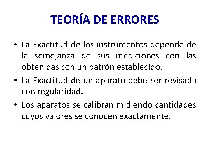 TEORÍA DE ERRORES • La Exactitud de los instrumentos depende de la semejanza de