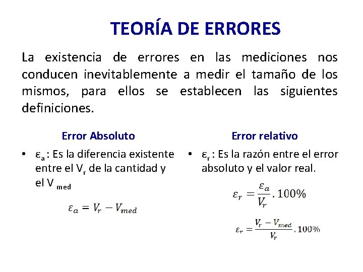 TEORÍA DE ERRORES La existencia de errores en las mediciones nos conducen inevitablemente a