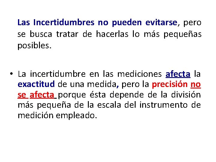 Las Incertidumbres no pueden evitarse, pero se busca tratar de hacerlas lo más pequeñas
