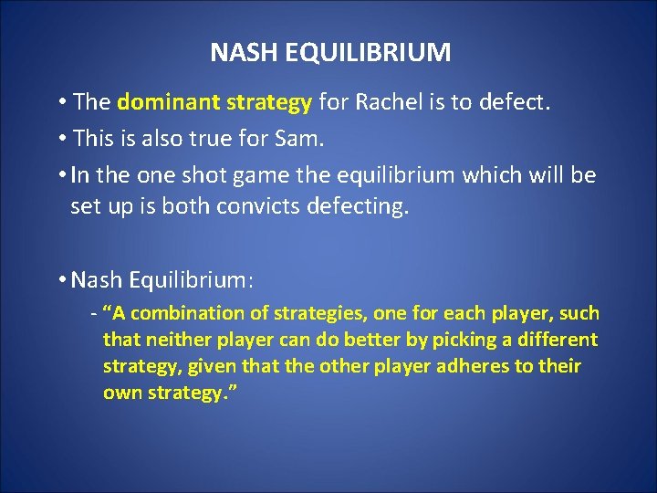 NASH EQUILIBRIUM • The dominant strategy for Rachel is to defect. • This is
