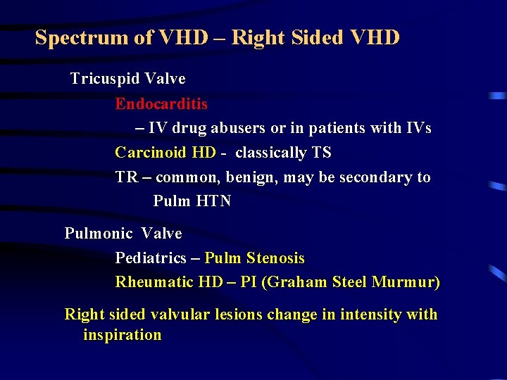 Spectrum of VHD – Right Sided VHD Tricuspid Valve Endocarditis – IV drug abusers Spectrum of VHD – Right Sided VHD Tricuspid Valve Endocarditis – IV drug abusers