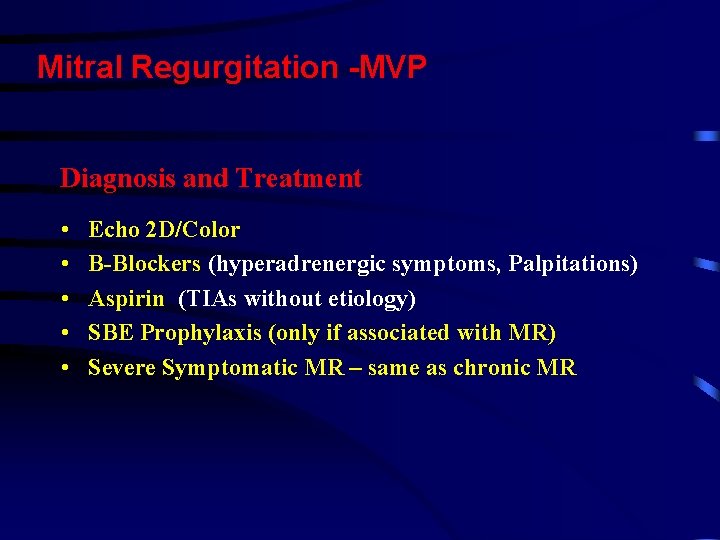 Mitral Regurgitation -MVP Diagnosis and Treatment • • • Echo 2 D/Color B-Blockers (hyperadrenergic
