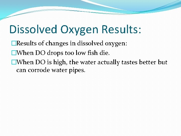 Dissolved Oxygen Results: �Results of changes in dissolved oxygen: �When DO drops too low Dissolved Oxygen Results: �Results of changes in dissolved oxygen: �When DO drops too low