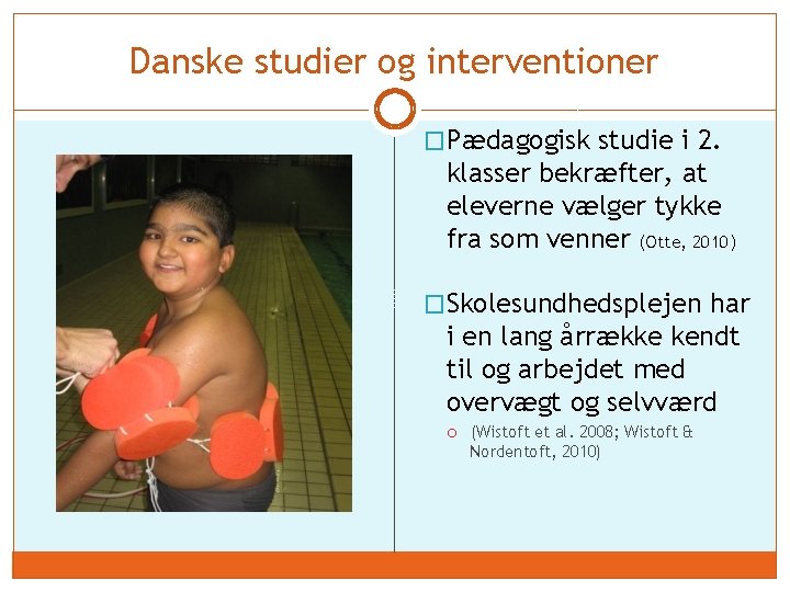 Danske studier og interventioner �Pædagogisk studie i 2. klasser bekræfter, at eleverne vælger tykke