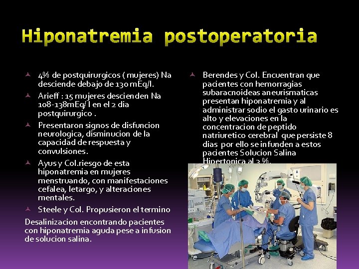  4% de postquirurgicos ( mujeres) Na desciende debajo de 130 m. Eq/l. Arieff