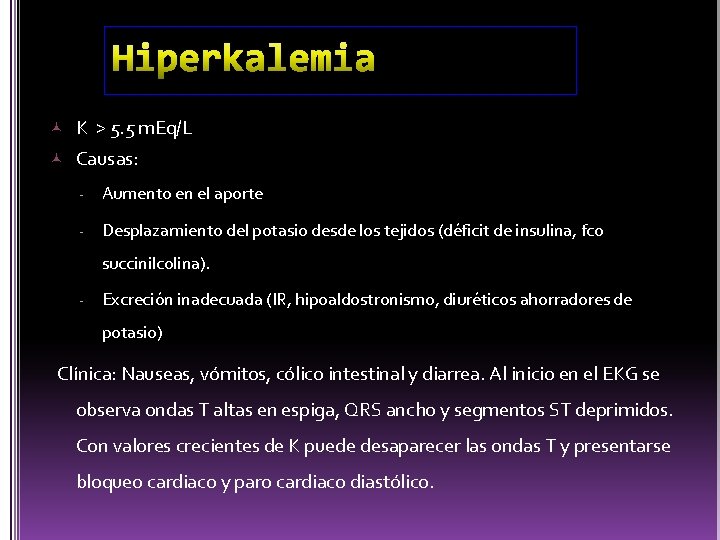  K > 5. 5 m. Eq/L Causas: - Aumento en el aporte -