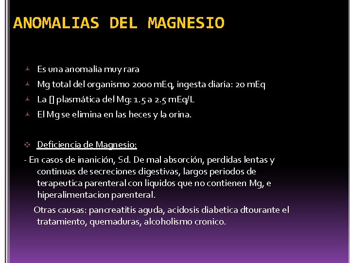 ANOMALIAS DEL MAGNESIO Es una anomalía muy rara Mg total del organismo 2000 m.