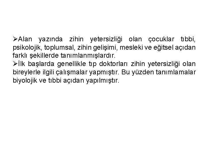 ØAlan yazında zihin yetersizliği olan çocuklar tıbbi, psikolojik, toplumsal, zihin gelişimi, mesleki ve eğitsel