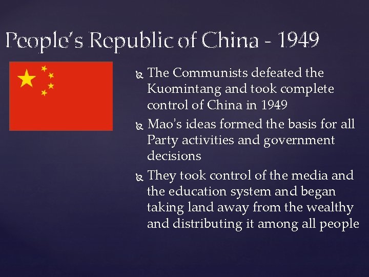 People’s Republic of China - 1949 The Communists defeated the Kuomintang and took complete