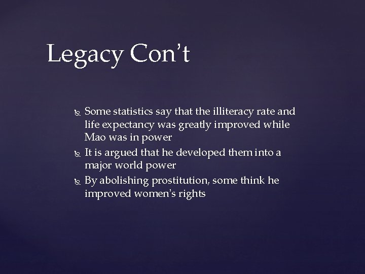 Legacy Con’t Some statistics say that the illiteracy rate and life expectancy was greatly