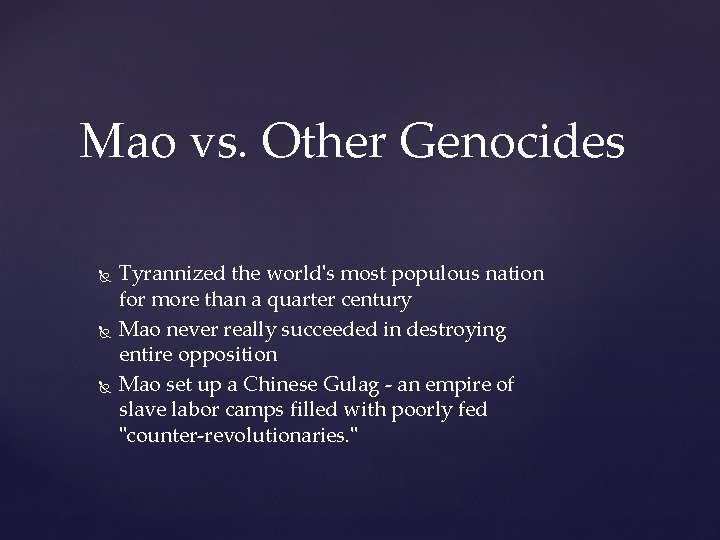 Mao vs. Other Genocides Tyrannized the world's most populous nation for more than a