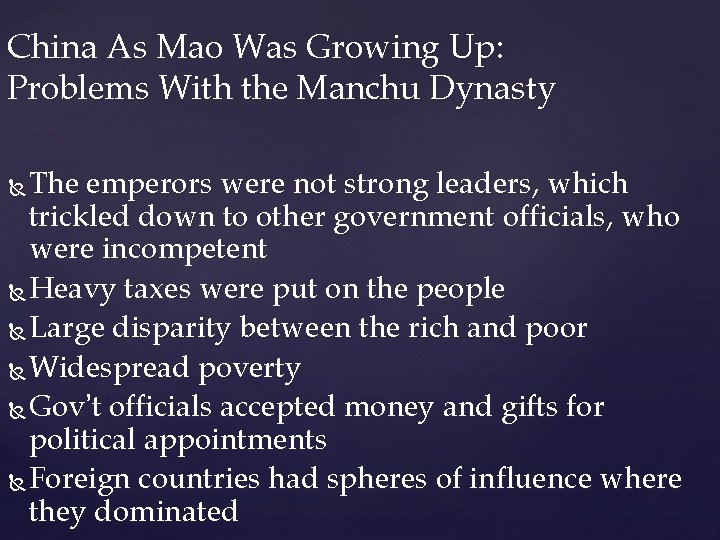 China As Mao Was Growing Up: Problems With the Manchu Dynasty The emperors were