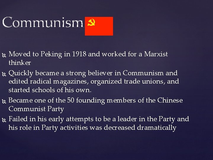 Communism Moved to Peking in 1918 and worked for a Marxist thinker Quickly became