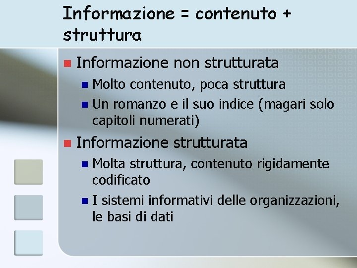 Informazione = contenuto + struttura n Informazione non strutturata Molto contenuto, poca struttura n