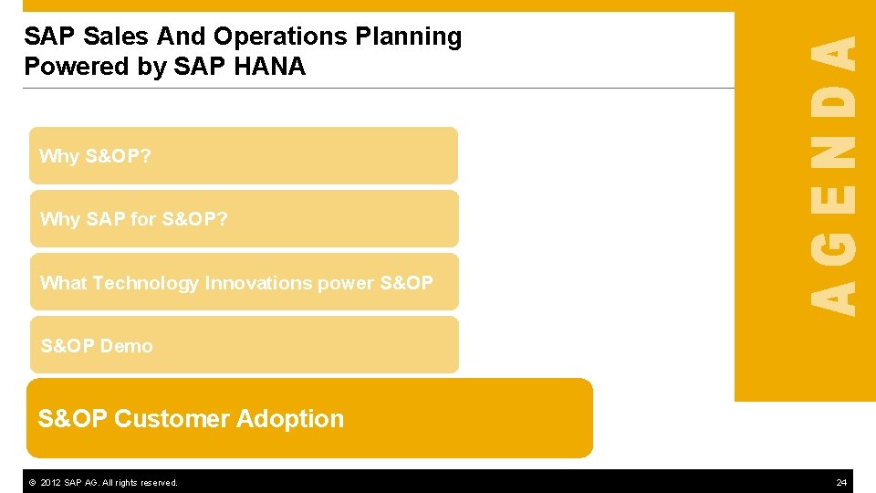 SAP Sales And Operations Planning Powered by SAP HANA Why S&OP? Why SAP for