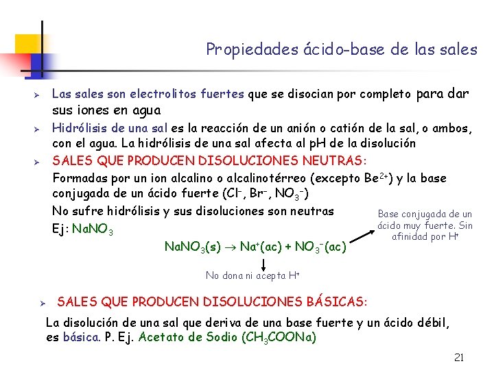 Propiedades ácido-base de las sales Ø Ø Ø Las sales son electrolitos fuertes que