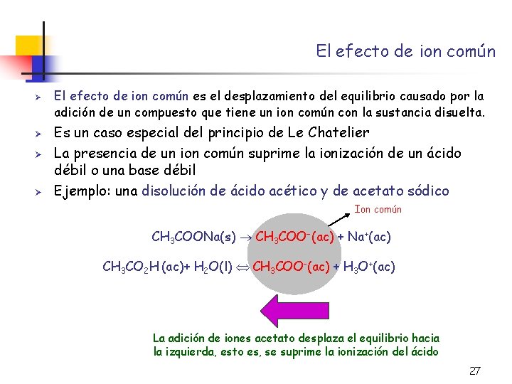 El efecto de ion común Ø Ø El efecto de ion común es el