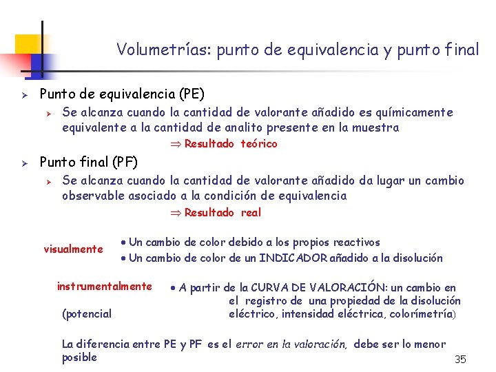 Volumetrías: punto de equivalencia y punto final Ø Punto de equivalencia (PE) Ø Se