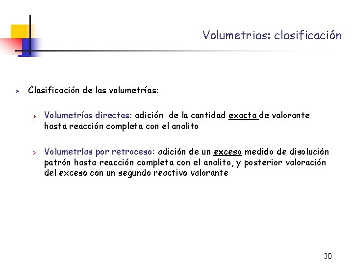 Volumetrias: clasificación Ø Clasificación de las volumetrías: Ø Ø Volumetrías directas: adición de la