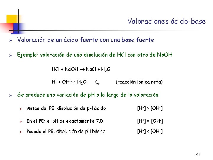 Valoraciones ácido-base Ø Valoración de un ácido fuerte con una base fuerte Ø Ejemplo: